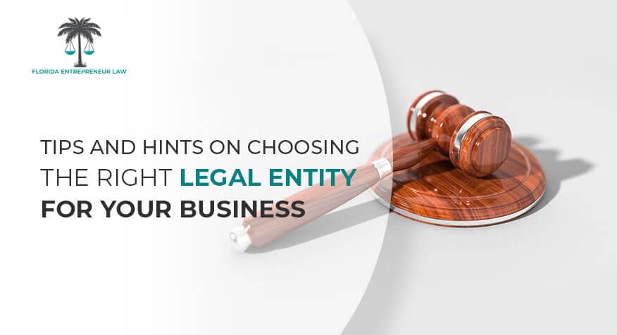 Tips and Hints on Choosing the Right Legal Entity for Your Business